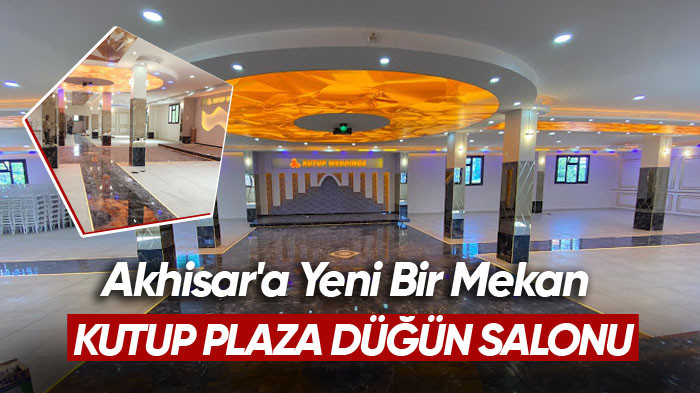 Akhisar'a Yeni Bir Mekan: Kutup Plaza Düğün Salonu